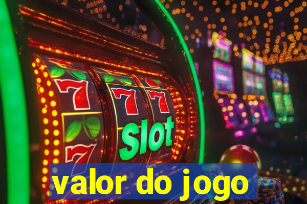 valor do jogo