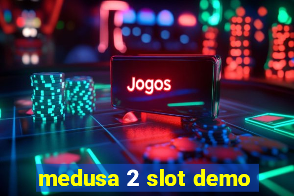 medusa 2 slot demo