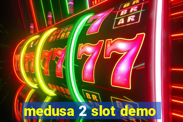 medusa 2 slot demo