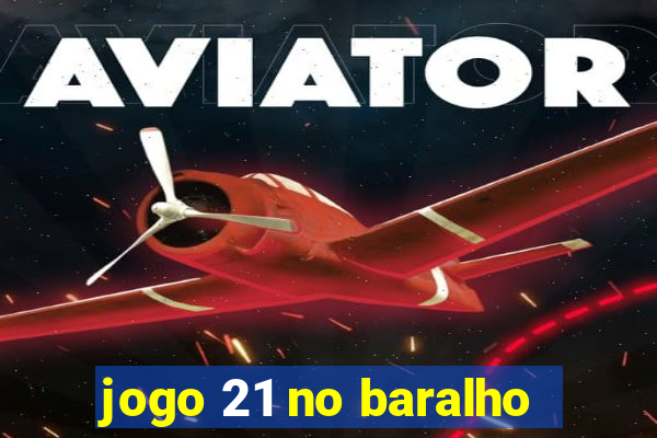 jogo 21 no baralho