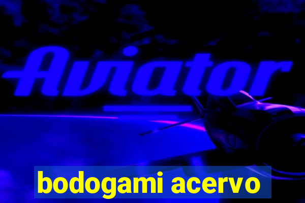 bodogami acervo