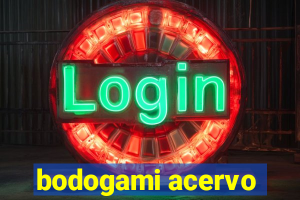 bodogami acervo