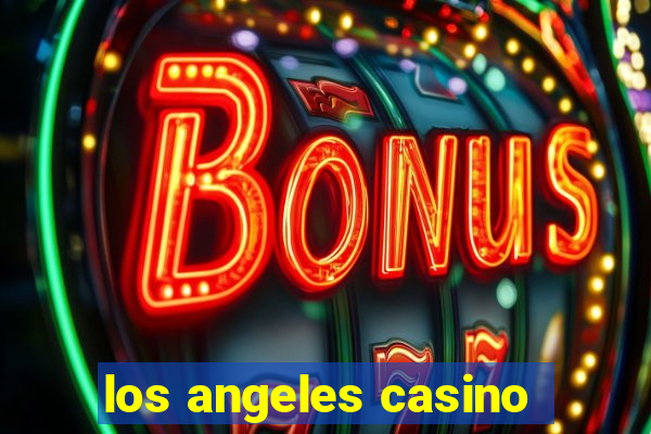 los angeles casino