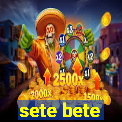 sete bete