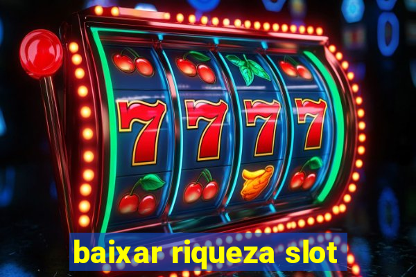 baixar riqueza slot