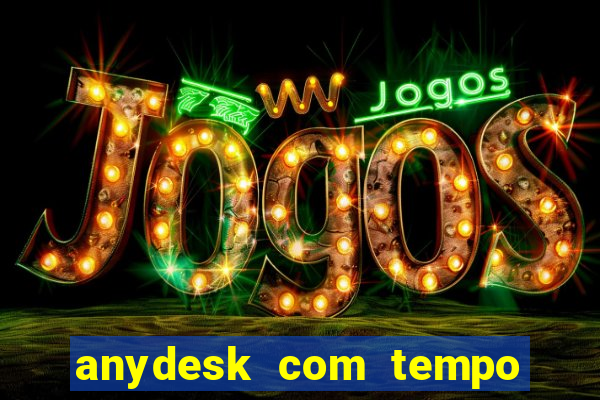 anydesk com tempo de uso