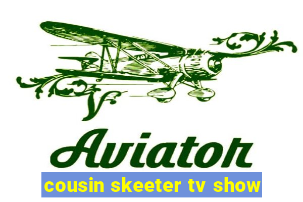 cousin skeeter tv show