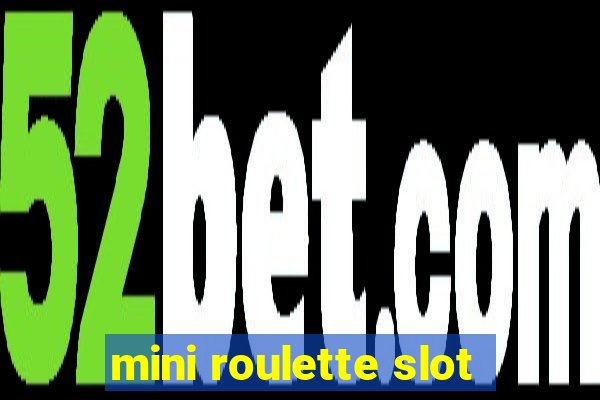 mini roulette slot