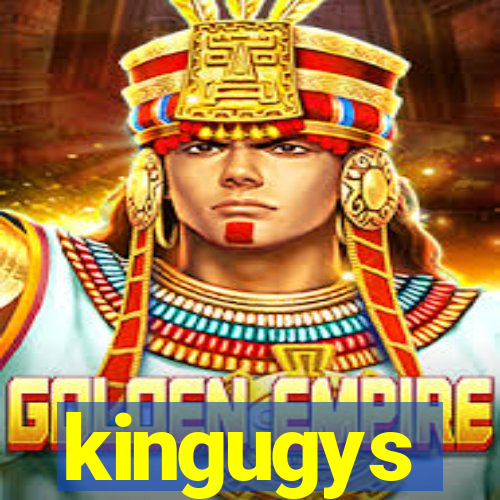 kingugys