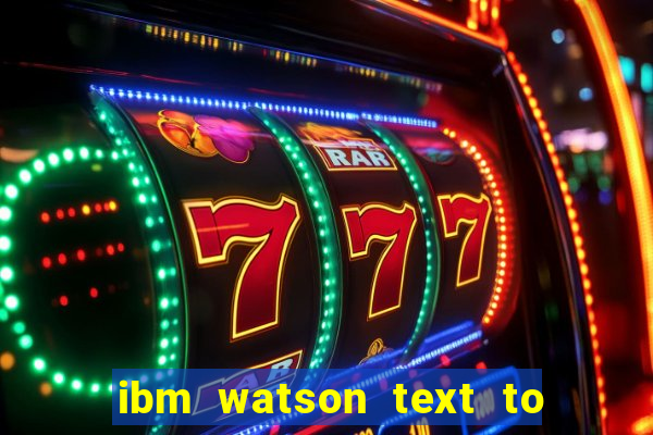 ibm watson text to speech demo