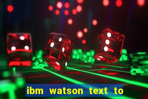 ibm watson text to speech demo