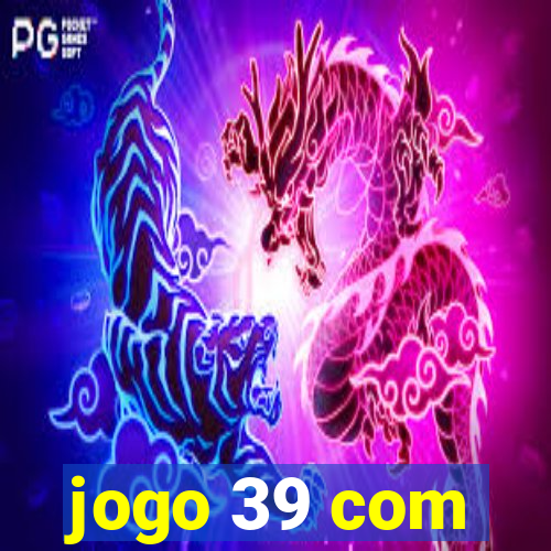 jogo 39 com