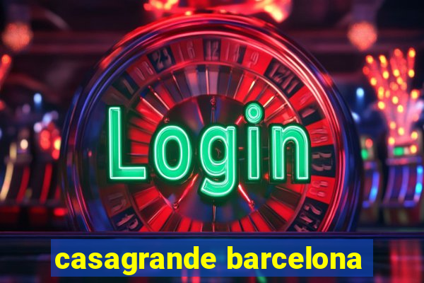 casagrande barcelona