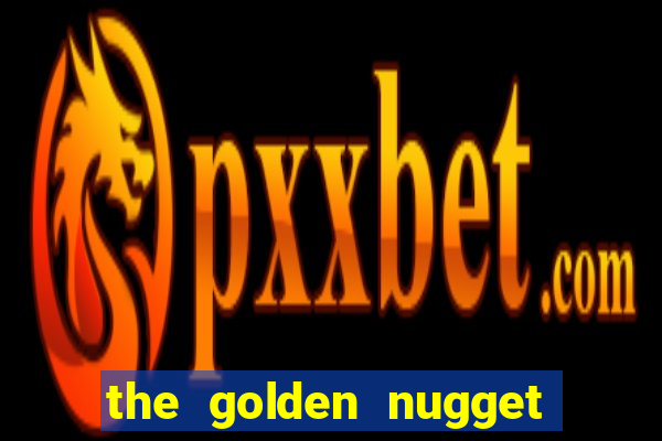 the golden nugget hotel and casino