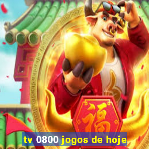 tv 0800 jogos de hoje