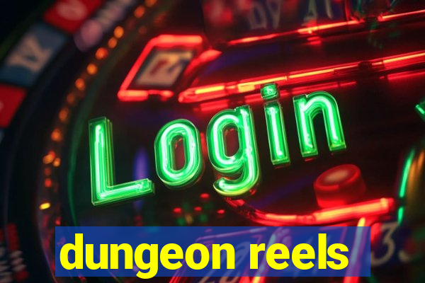 dungeon reels