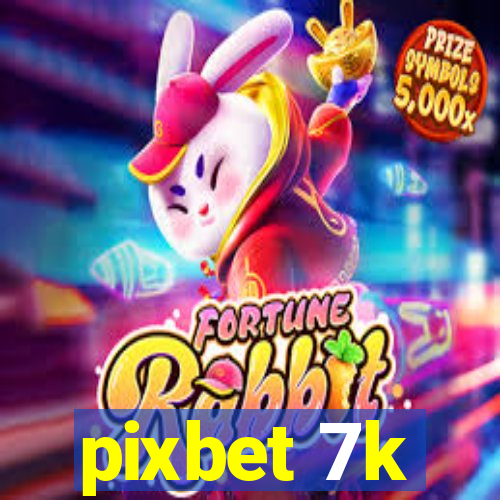 pixbet 7k