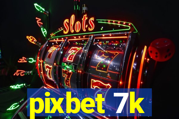 pixbet 7k