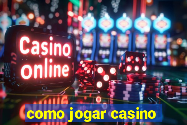 como jogar casino