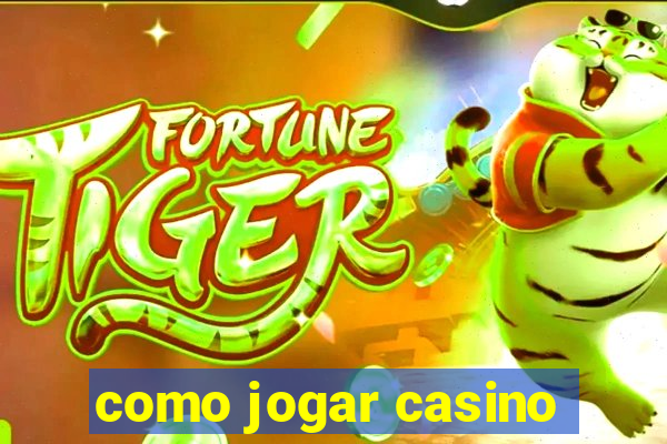 como jogar casino