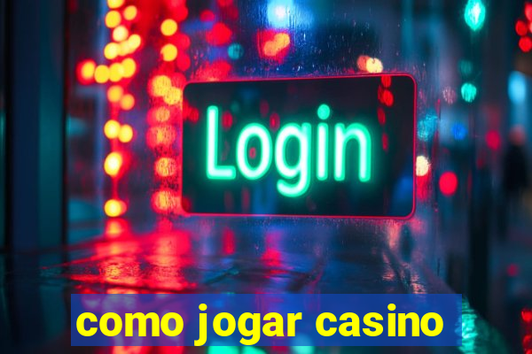 como jogar casino