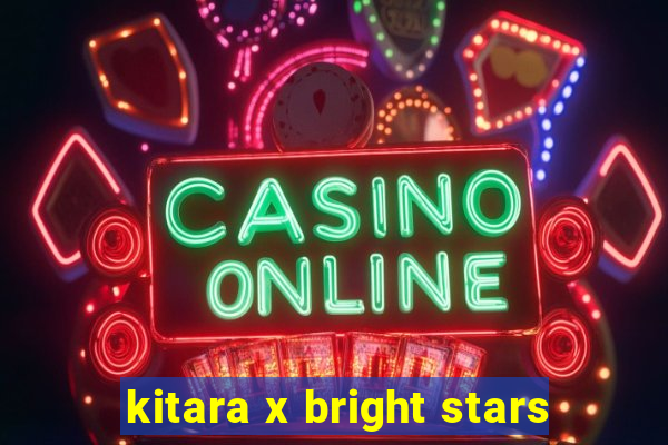 kitara x bright stars