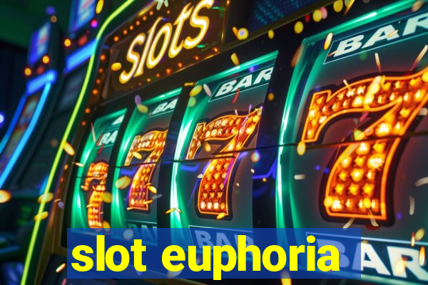 slot euphoria