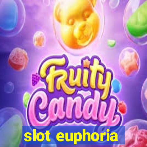 slot euphoria