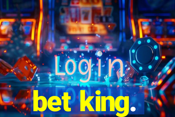 bet king.