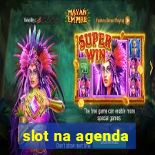 slot na agenda