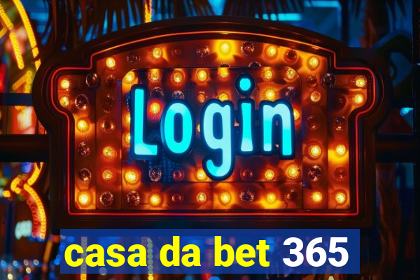 casa da bet 365