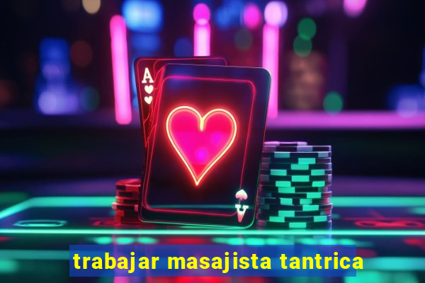 trabajar masajista tantrica