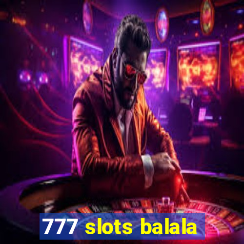 777 slots balala