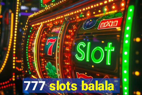 777 slots balala