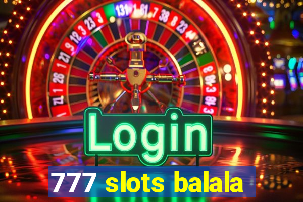 777 slots balala