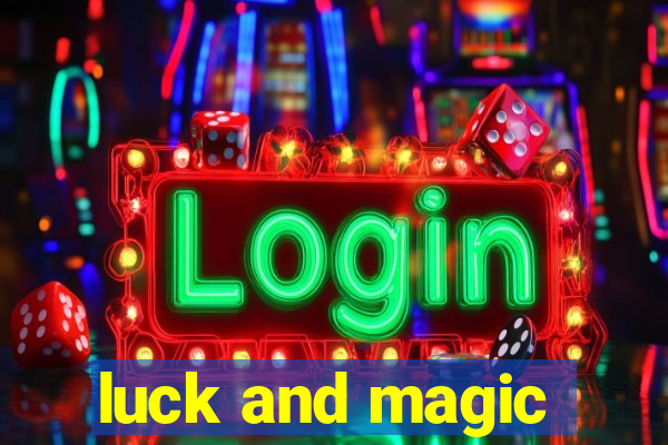 luck and magic