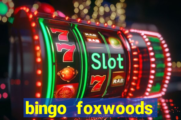 bingo foxwoods january 2018