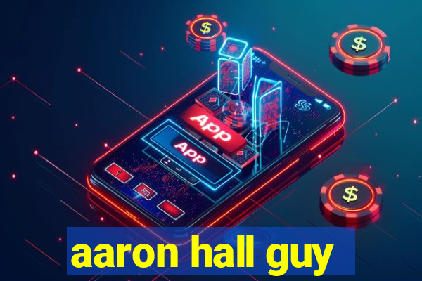 aaron hall guy