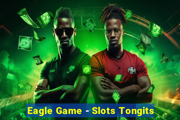 Eagle Game - Slots Tongits