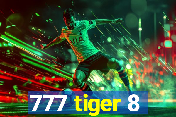 777 tiger 8