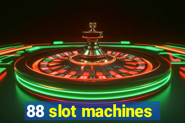 88 slot machines