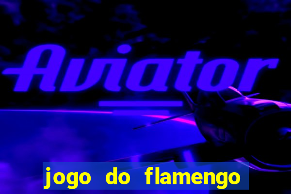 jogo do flamengo hoje passa na globo