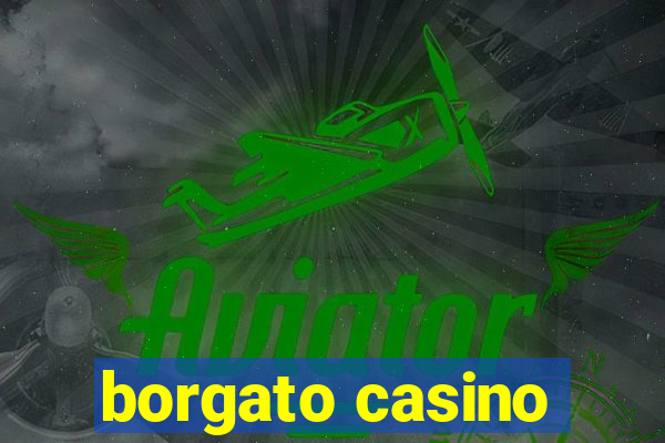 borgato casino