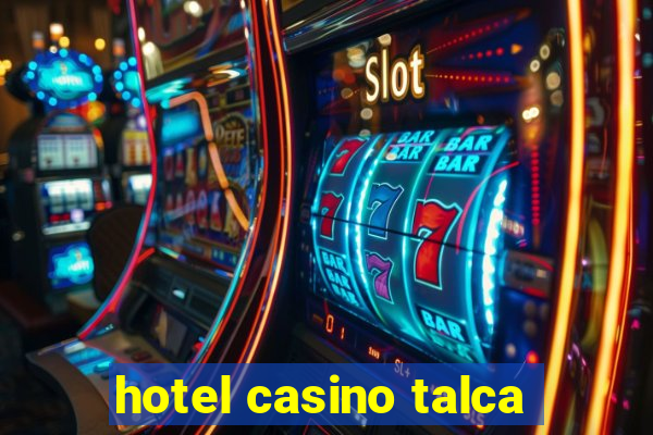 hotel casino talca