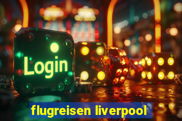 flugreisen liverpool