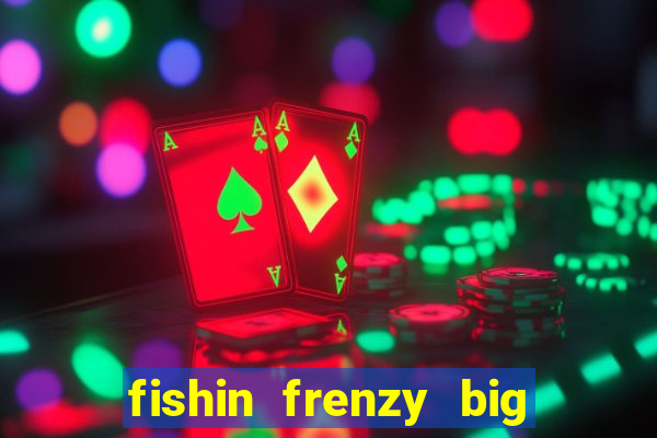 fishin frenzy big catch jackpot king slot