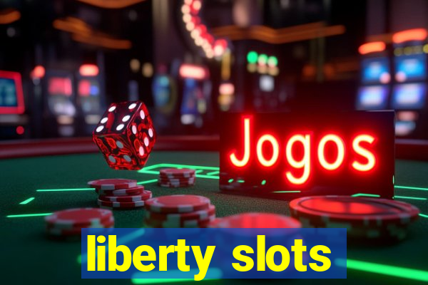 liberty slots