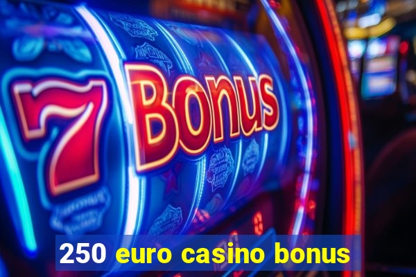 250 euro casino bonus