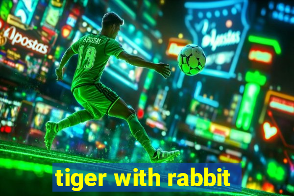 tiger with rabbit