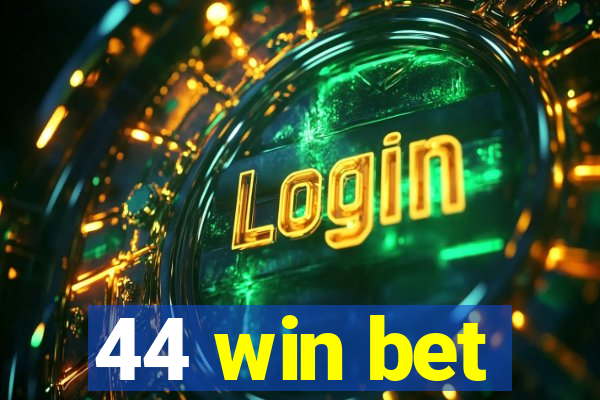 44 win bet